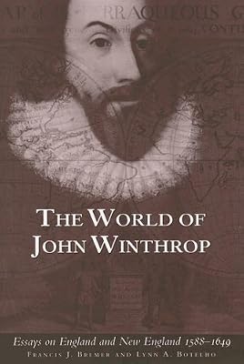 World of John Winthrop: England And New England, 1588-1649
