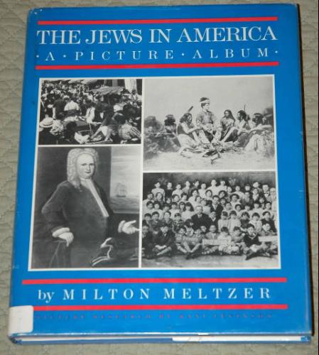 Jews in America: A Picture Album by Milton Meltzer