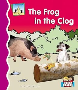 The Frog in the Clog (First Rhymes)