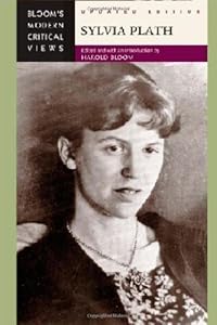 Sylvia Plath (Bloom's Modern Critical Views)
