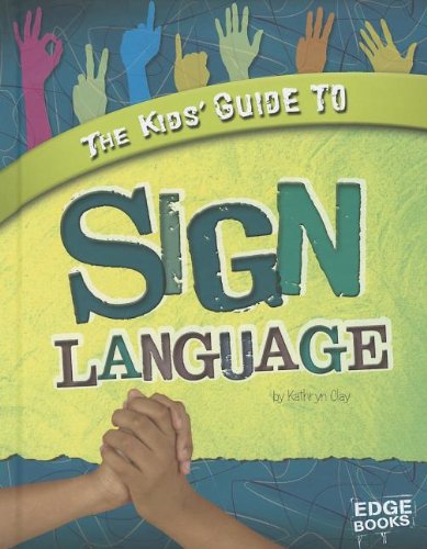 The Kids' Guide to Sign Language by Kathryn Clay