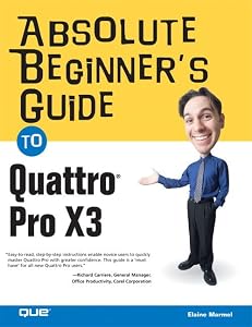 Absolute Beginner's Guide to Quattro Pro X3 by Elaine J. Marmel