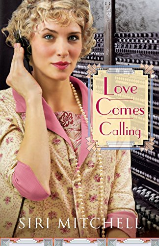 Love Comes Calling by Siri Mitchell