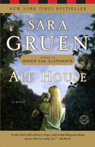Ape House: A Novel by Sara Gruen