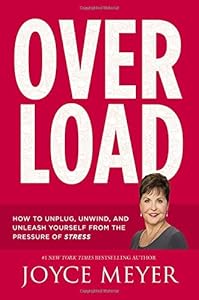 Overload: How to Unplug, Unwind, and Unleash Yourself from the Pressure of Stress
