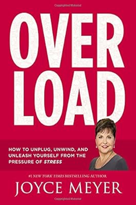 Overload: How to Unplug, Unwind, and Unleash Yourself from the Pressure of Stress