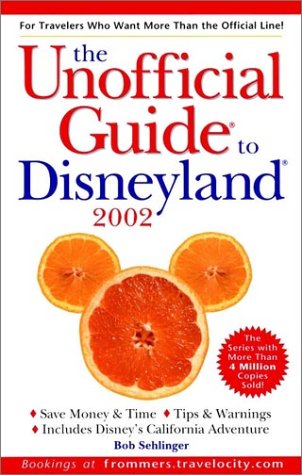 The Unofficial Guide? to Disneyland? 2002 (Unofficial Guides) by Bob Sehlinger