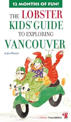 Lobster Kids' Guide To Exploring Vancouver (Kids' City Explorer Series)