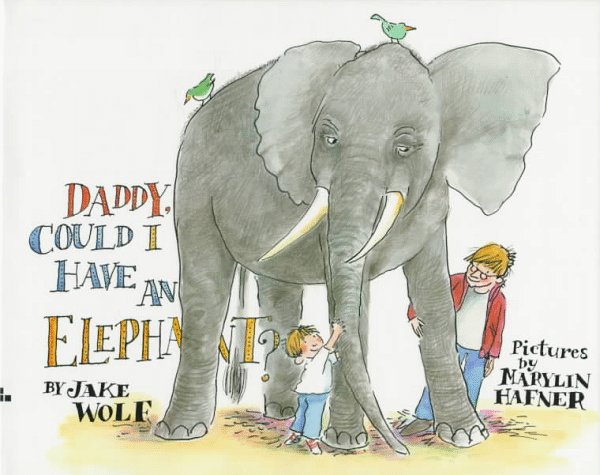 Daddy, Could I Have an Elephant by Jake Wolf