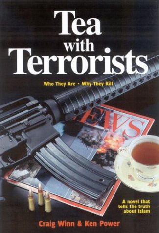 Tea With Terrorists: Who They Are, Why They Kill, What Will Stop Them by Craig Winn
