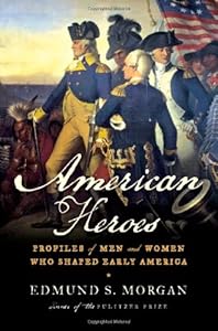 American Heroes: Profiles of Men and Women Who Shaped Early America