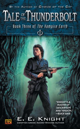 Tale of the Thunderbolt: Book Three of The Vampire Earth by E.E. Knight
