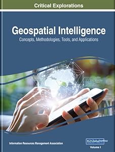 Geospatial Intelligence: Concepts, Methodologies, Tools, and Applications, 3 volume