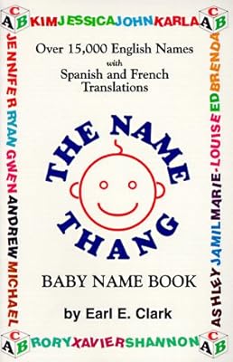 The Name Thang Baby Name Book: 15,000 Names with English, Spanish and French Translations