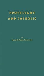 Protestant and Catholic.: by Marjorie Underwood