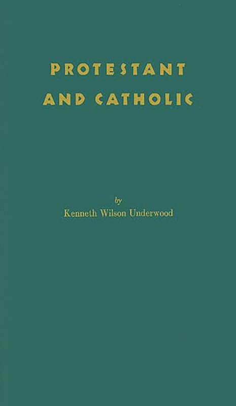 Protestant and Catholic.: by Marjorie Underwood