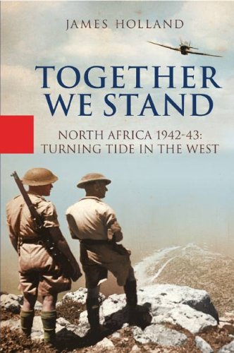 Together We Stand: America, Britain, and the Forging of an Alliance by James Holland