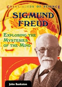 Sigmund Freud: Exploring the Mysteries of the Mind (Great Minds of Science)