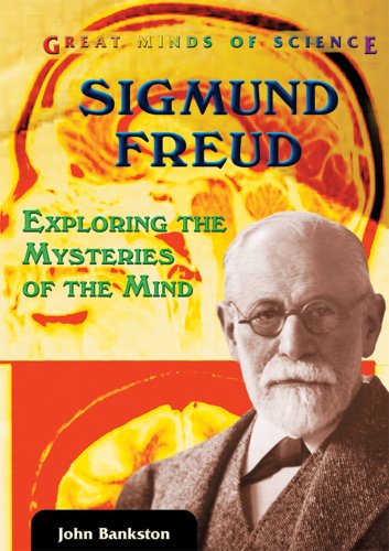 Sigmund Freud: Exploring the Mysteries of the Mind (Great Minds of Science) by John Bankston