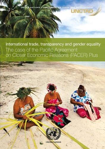 International Trade, Transparency, and Gender Equality: The Case of the Pacific Agreement on Closer Economic Relations (PACER) Plus by United Nations