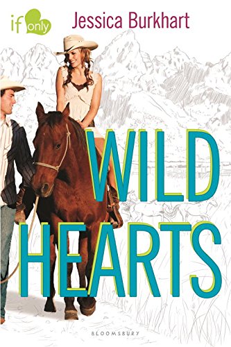 Wild Hearts: An If Only novel by Jessica Burkhart