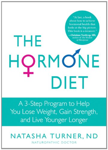 The Hormone Diet: A 3-Step Program to Help You Lose Weight, Gain Strength, and Live Younger Longer by Natasha Turner