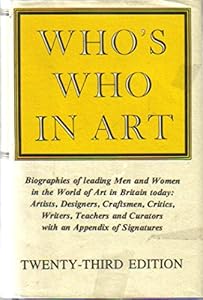 Who's Who in Art: Biographies of Leading Men and Women in the World of Art in Britain Today: Artists, Designers, Craftsmen, Critics, Writers, Teachers and Curators, with an Appendix of Signatures by The Gale Research Co.