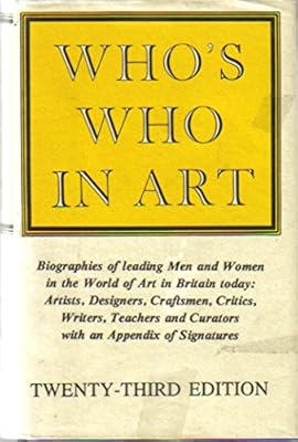 Who's Who in Art: Biographies of Leading Men and Women in the World of Art in Britain Today: Artists, Designers, Craftsmen, Critics, Writers, Teachers and Curators, with an Appendix of Signatures