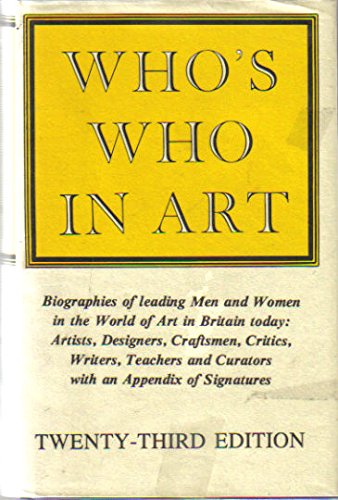 Who's Who in Art: Biographies of Leading Men and Women in the World of Art in Britain Today: Artists, Designers, Craftsmen, Critics, Writers, Teachers and Curators, with an Appendix of Signatures by The Gale Research Co.