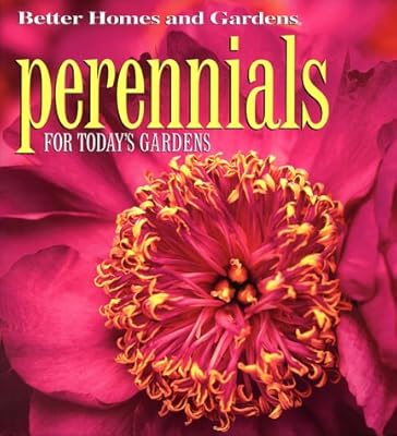 Perennials: For Todays Gardens (Better Homes & Gardens)