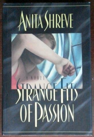 Strange Fits of Passion by Anita Shreve
