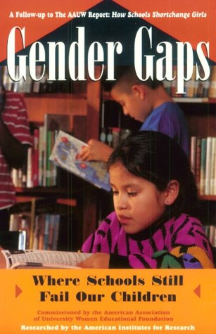 Gender Gaps: Where Schools Still Fail Our Children by American Association of University Women
