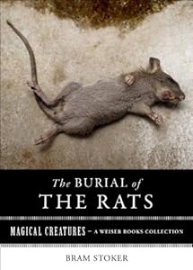 Burial of Rats: Magical Creatures, A Weiser Books Collection