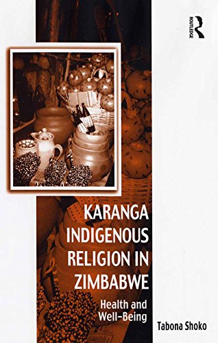 Karanga Indigenous Religion in Zimbabwe: Health and Well-Being (Vitality of Indigenous Religions) by Tabona Shoko