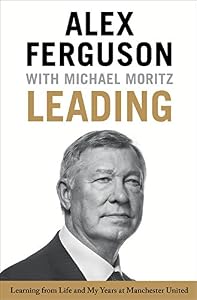 Leading: Learning from Life and My Years at Manchester United by Alex Ferguson                       ,