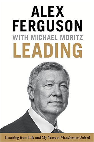 Leading: Learning from Life and My Years at Manchester United by Alex Ferguson                       ,