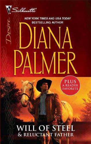 Will of Steel &amp; Reluctant Father: Will of Steel\Reluctant Father by Diana Palmer