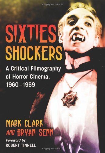 Sixties Shockers: A Critical Filmography of Horror Cinema, 1960-1969 by Tim Paxton