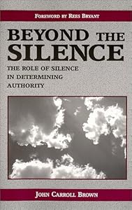 Beyond the Silence: The Role of Silence in Determining Authority by John C. Brown