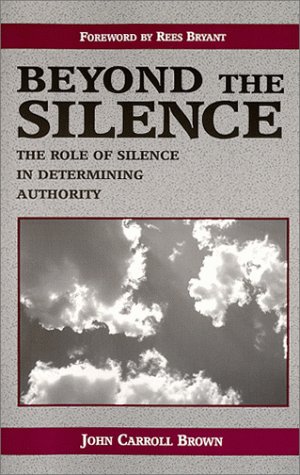 Beyond the Silence: The Role of Silence in Determining Authority by John C. Brown