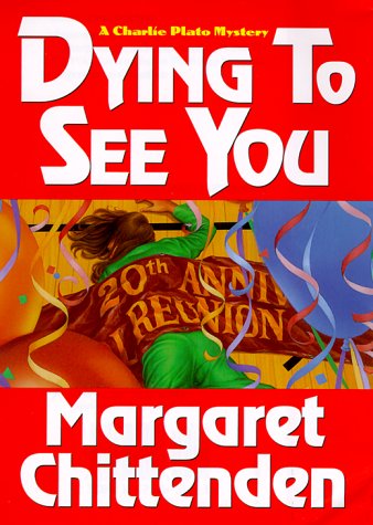 Dying To See You: A Charlie Plato Mystery (Charlie Plato Mysteries) by Margaret Chittenden