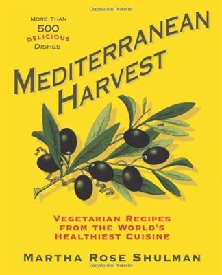 Mediterranean Harvest: Vegetarian Recipes from the World's Healthiest Cuisine