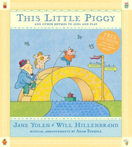 This Little Piggy with CD: Lap Songs, Finger Plays, Clapping Games and Pantomime Rhymes by Will Hillenbrand