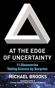 At the Edge of Uncertainty: 11 Discoveries Taking Science by Surprise