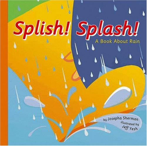 Splish! Splash!: A Book About Rain (Amazing Science: Weather) by Josepha Sherman