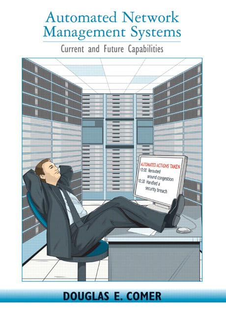 Automated Network Management Systems: Current and Future Capabilities by Douglas E Comer