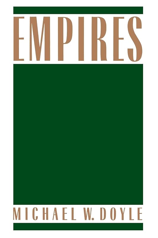 Empires (Cornell Studies in Comparative History) by Michael W. Doyle