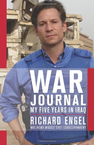 War Journal: My Five Years in Iraq by Richard Engel