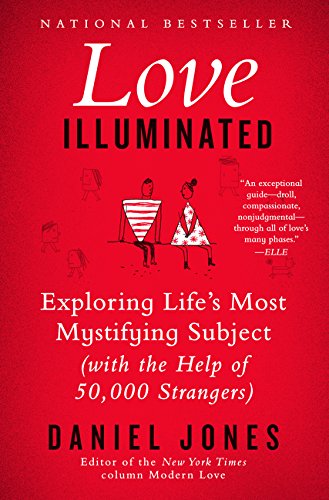 Love Illuminated: Exploring Life's Most Mystifying Subject by Daniel Jones