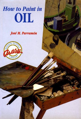 How to Paint in Oil (Watson-Guptill Artist's Library) by Jose Maria Parramon